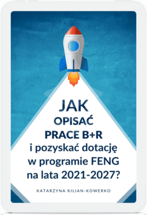 Ebook Jak opisać prace B+R i pozyskać dotacje w programie FENG na lata 2021-2027